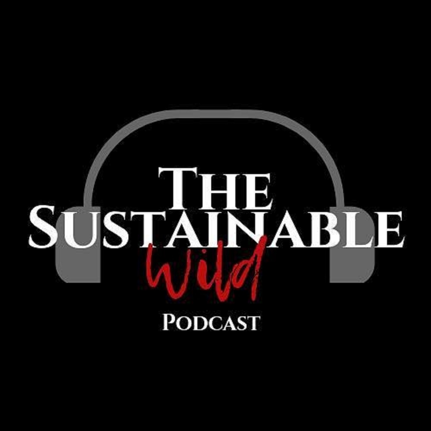 The Sustainable Wild Podcast |  Being Prepared for Wilderness Survival
