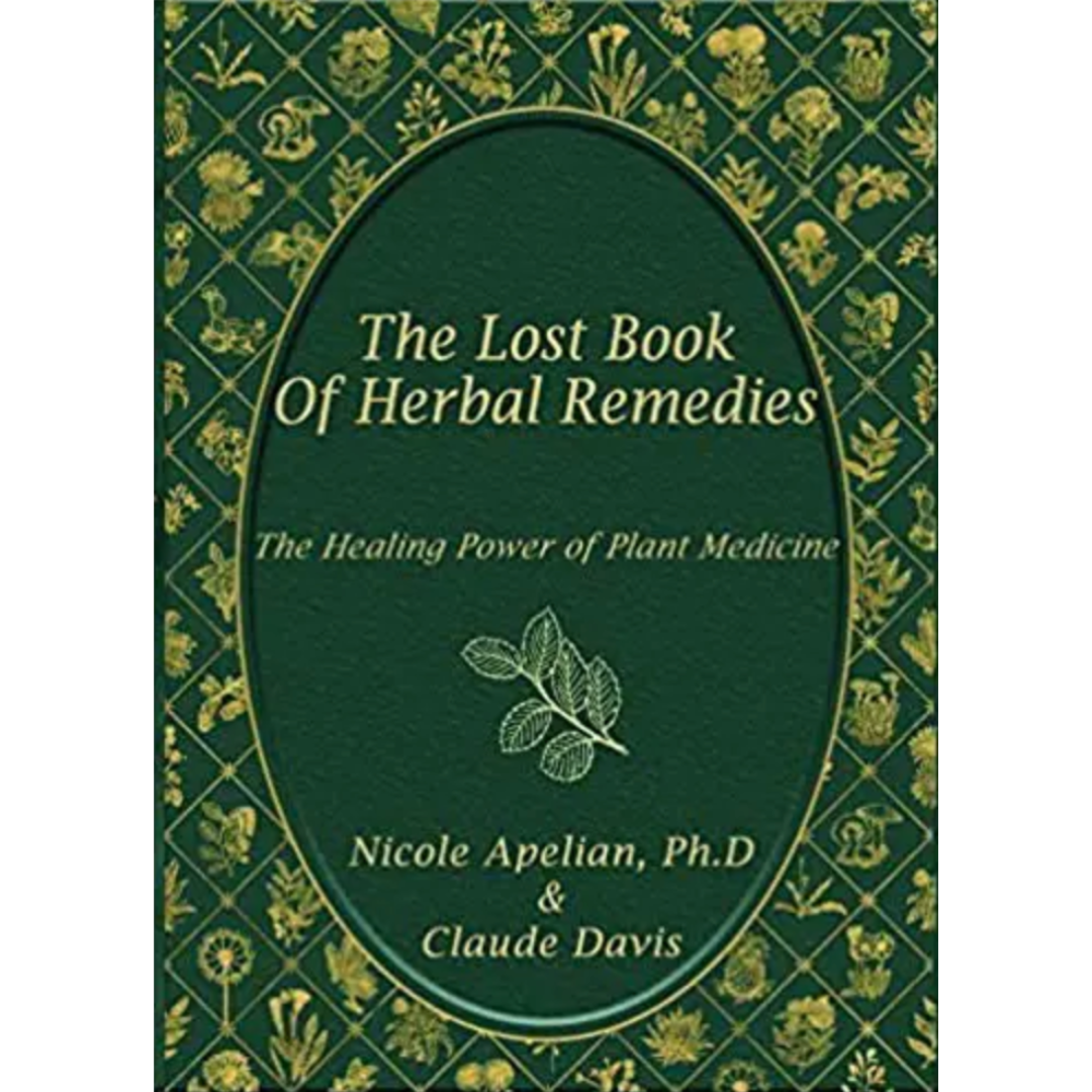 The Lost Book of Herbal Remedies: The Healing Power of Plant Medicine<br />
